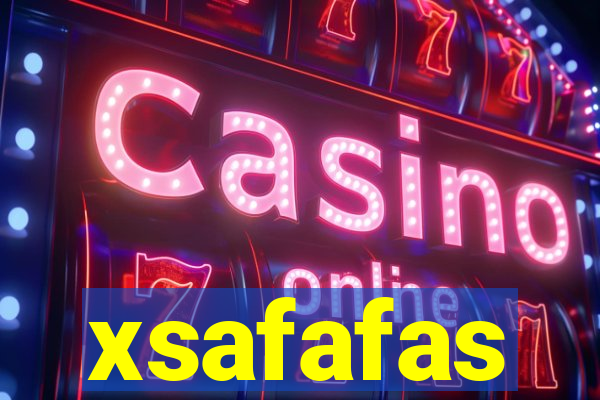 xsafafas