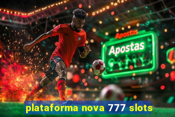 plataforma nova 777 slots