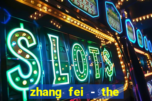 zhang fei - the abandoned son