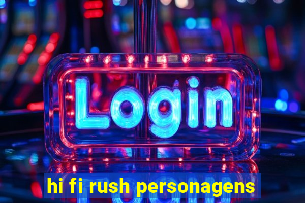 hi fi rush personagens