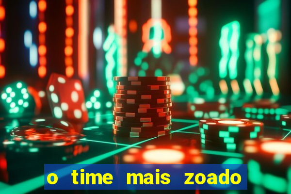 o time mais zoado do mundo