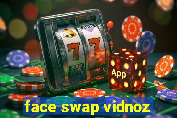 face swap vidnoz