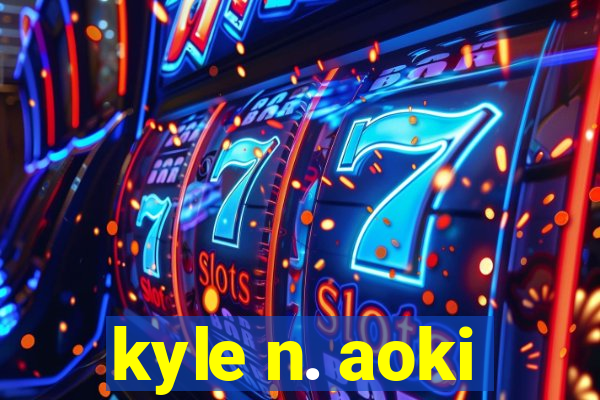 kyle n. aoki