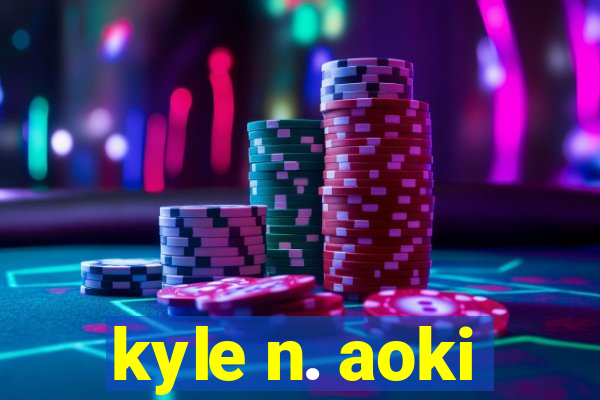 kyle n. aoki