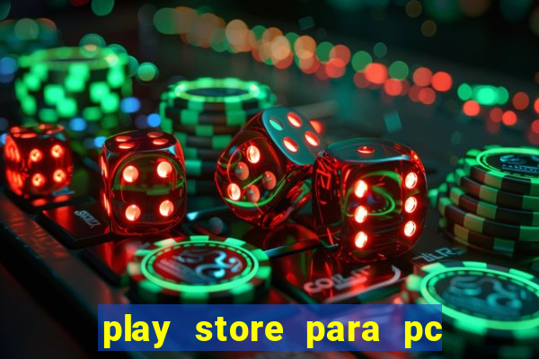 play store para pc windows 7