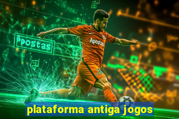 plataforma antiga jogos