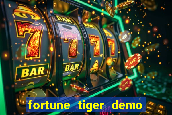 fortune tiger demo dinheiro infinito