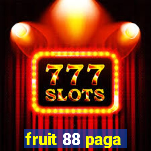 fruit 88 paga