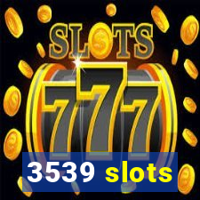 3539 slots