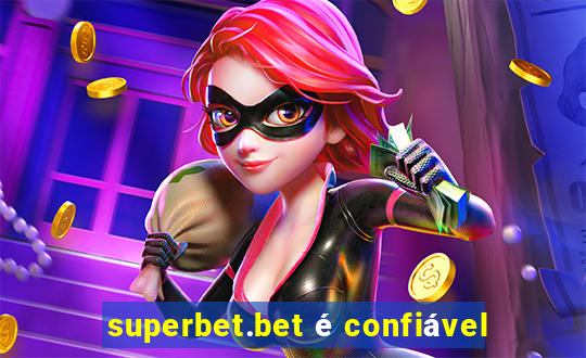 superbet.bet é confiável