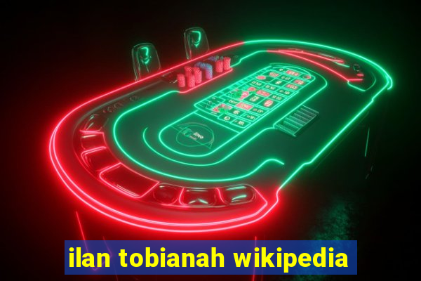 ilan tobianah wikipedia