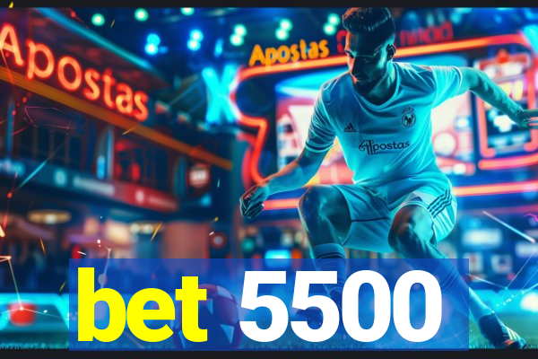 bet 5500