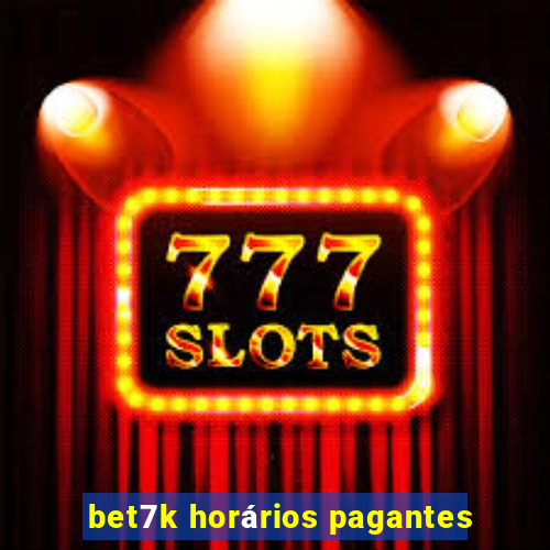 bet7k horários pagantes