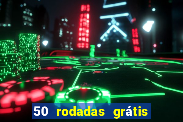 50 rodadas grátis no cadastro sem depósito