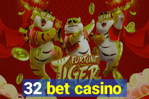 32 bet casino