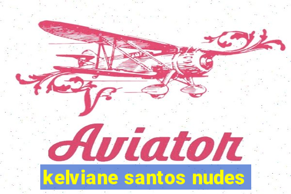 kelviane santos nudes