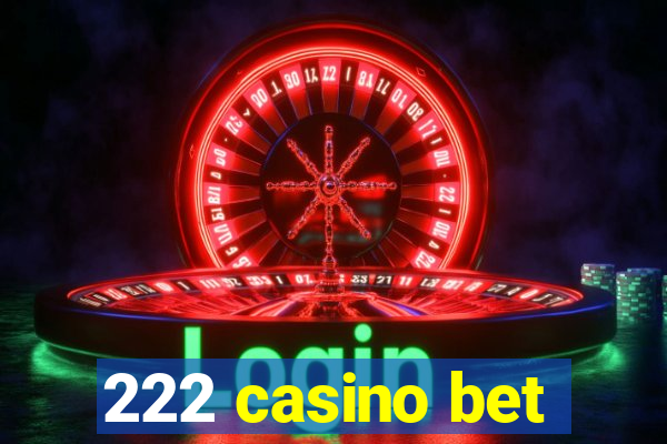 222 casino bet