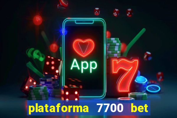 plataforma 7700 bet é confiável