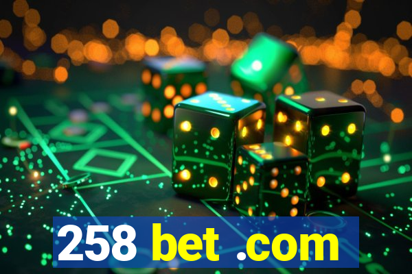 258 bet .com