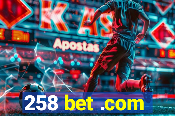 258 bet .com