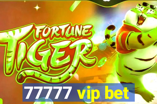 77777 vip bet