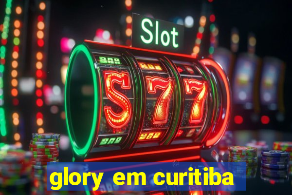 glory em curitiba