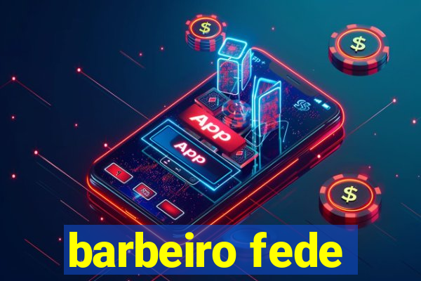 barbeiro fede