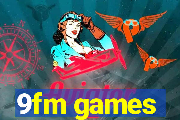 9fm games