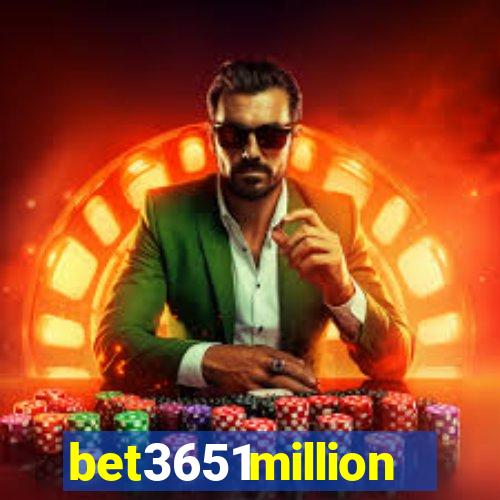 bet3651million