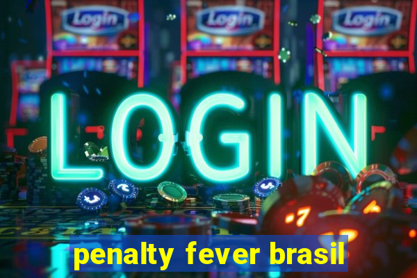 penalty fever brasil