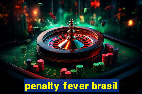 penalty fever brasil