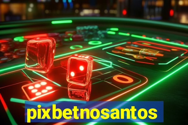 pixbetnosantos