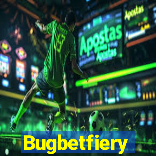 Bugbetfiery