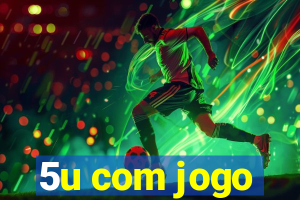 5u com jogo