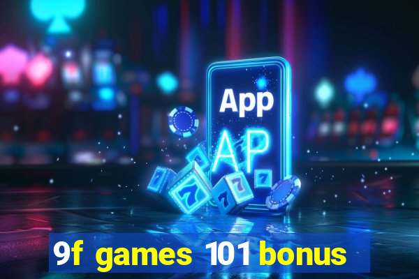 9f games 101 bonus