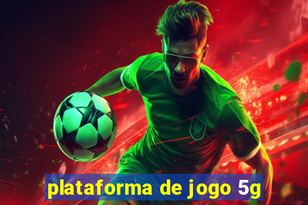 plataforma de jogo 5g