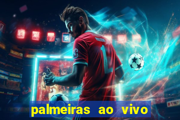 palmeiras ao vivo futebol play