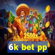 6k bet pp