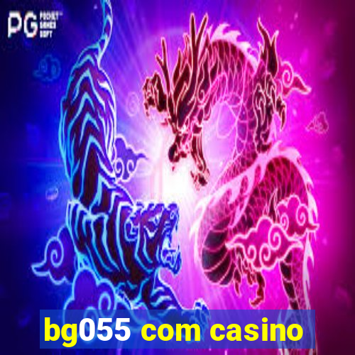 bg055 com casino