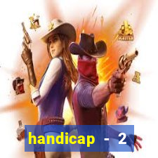 handicap - 2 resultado final