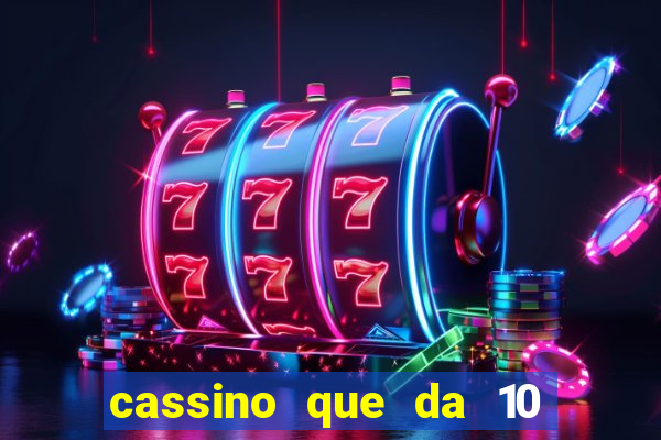 cassino que da 10 reais no cadastro