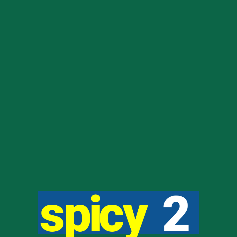 spicy 2