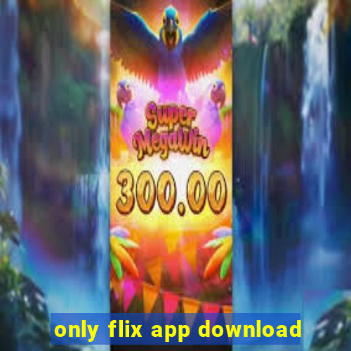 only flix app download