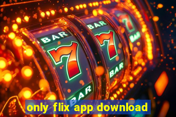 only flix app download