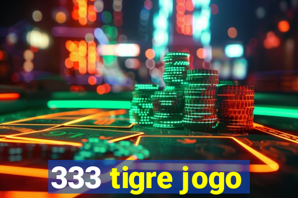 333 tigre jogo