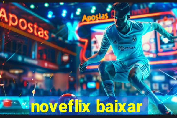 noveflix baixar