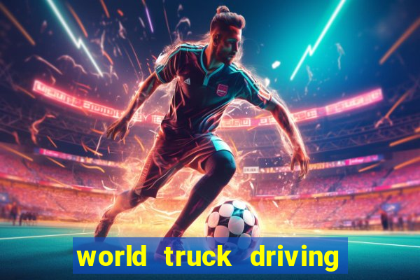 world truck driving simulator tudo desbloqueado