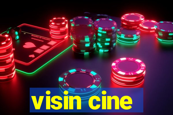 visin cine