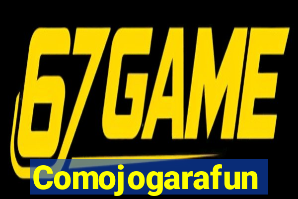 Comojogarafun