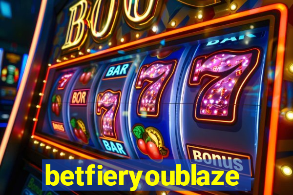 betfieryoublaze